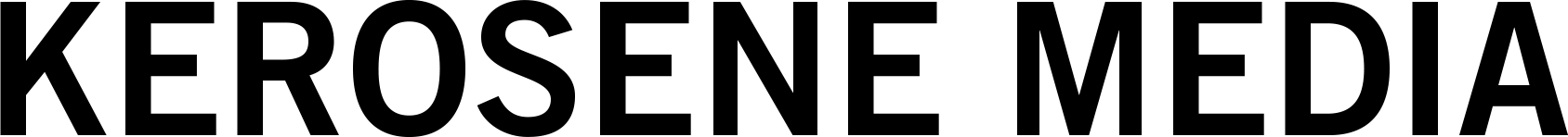 Kerosene Media
